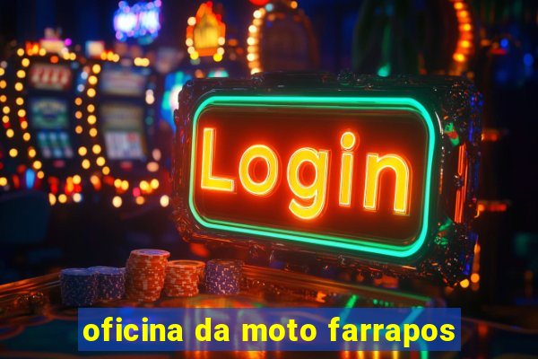 oficina da moto farrapos